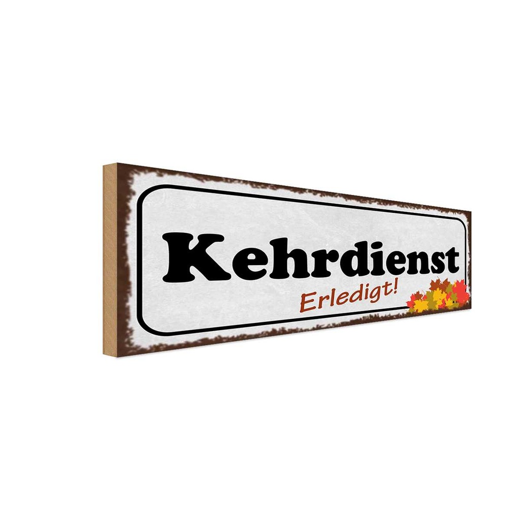 Holzschild 10x27 cm Kehrdienst erledigt Dekoration