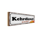 Holzschild 10x27 cm Kehrdienst erledigt Dekoration