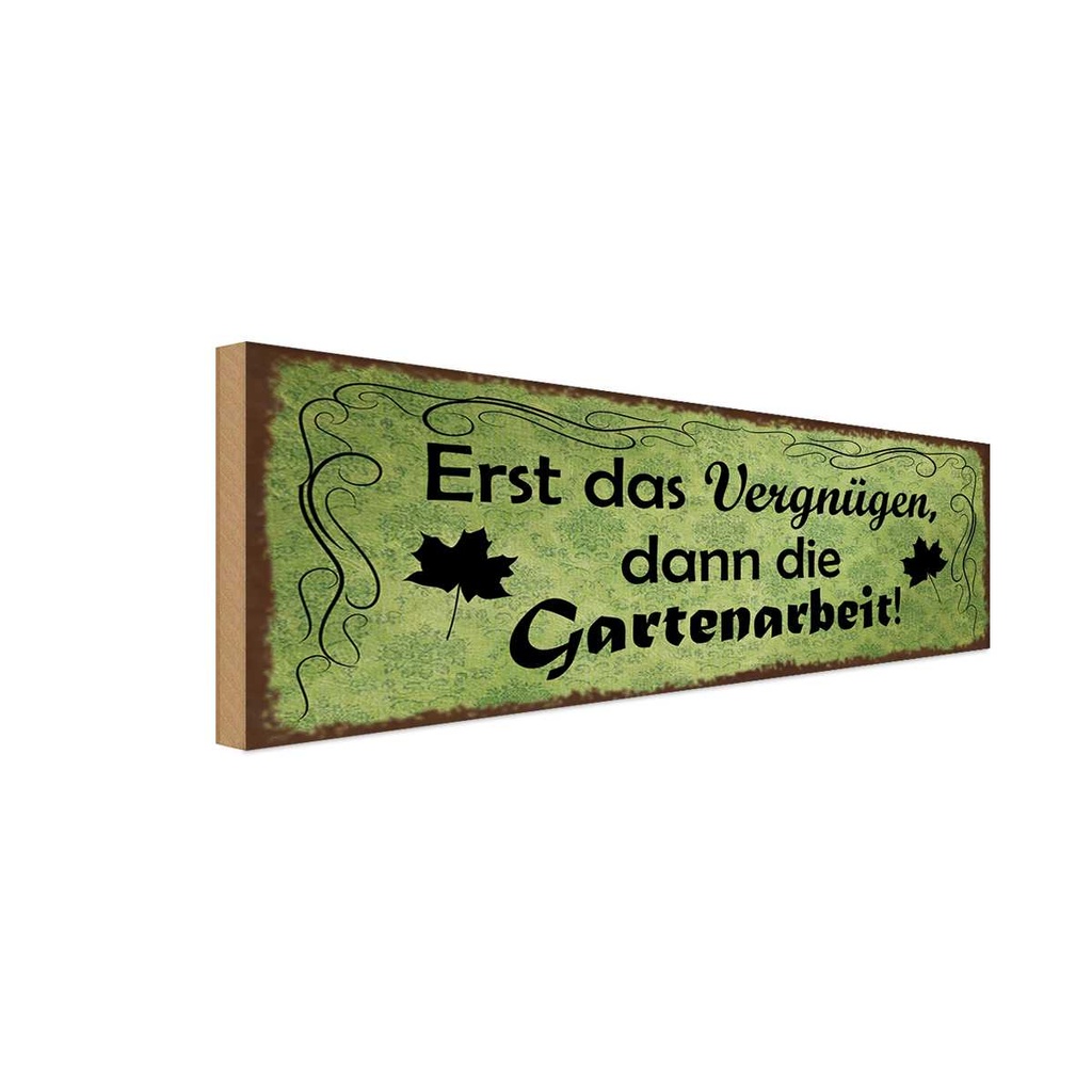Holzschild 10x27 cm Erst Vergnügen dann Gartenarbeit Spruch Zitat