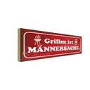 Holzschild 10x27 cm Grillen ist Männersache Essen Trinken