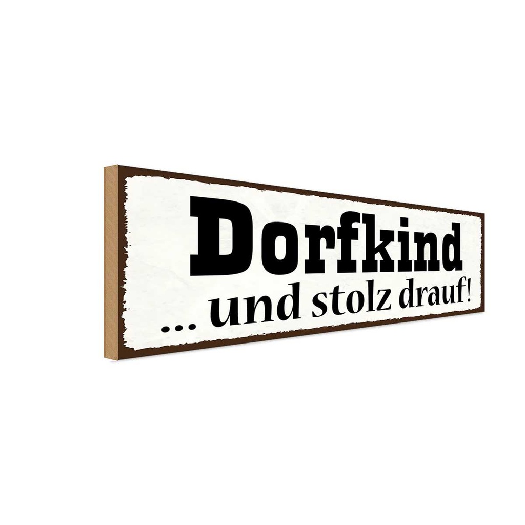 Holzschild 10x27 cm Dorfkind und stolz drauf Dekoration