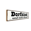 Holzschild 10x27 cm Dorfkind und stolz drauf Dekoration