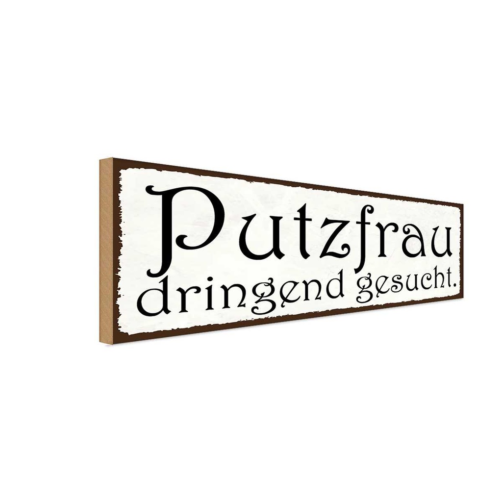 Holzschild 10x27 cm Putzfrau dringend gesucht Beruf Arbeit