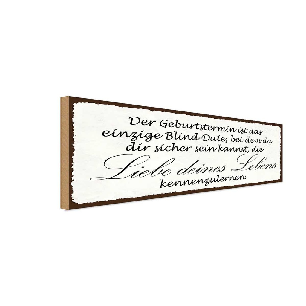 Holzschild 10x27 cm Geburtstermin Liebe des Lebens Dekoration