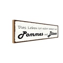 Holzschild 10x27 cm Leben nicht immer Pommes Disco Dekoration
