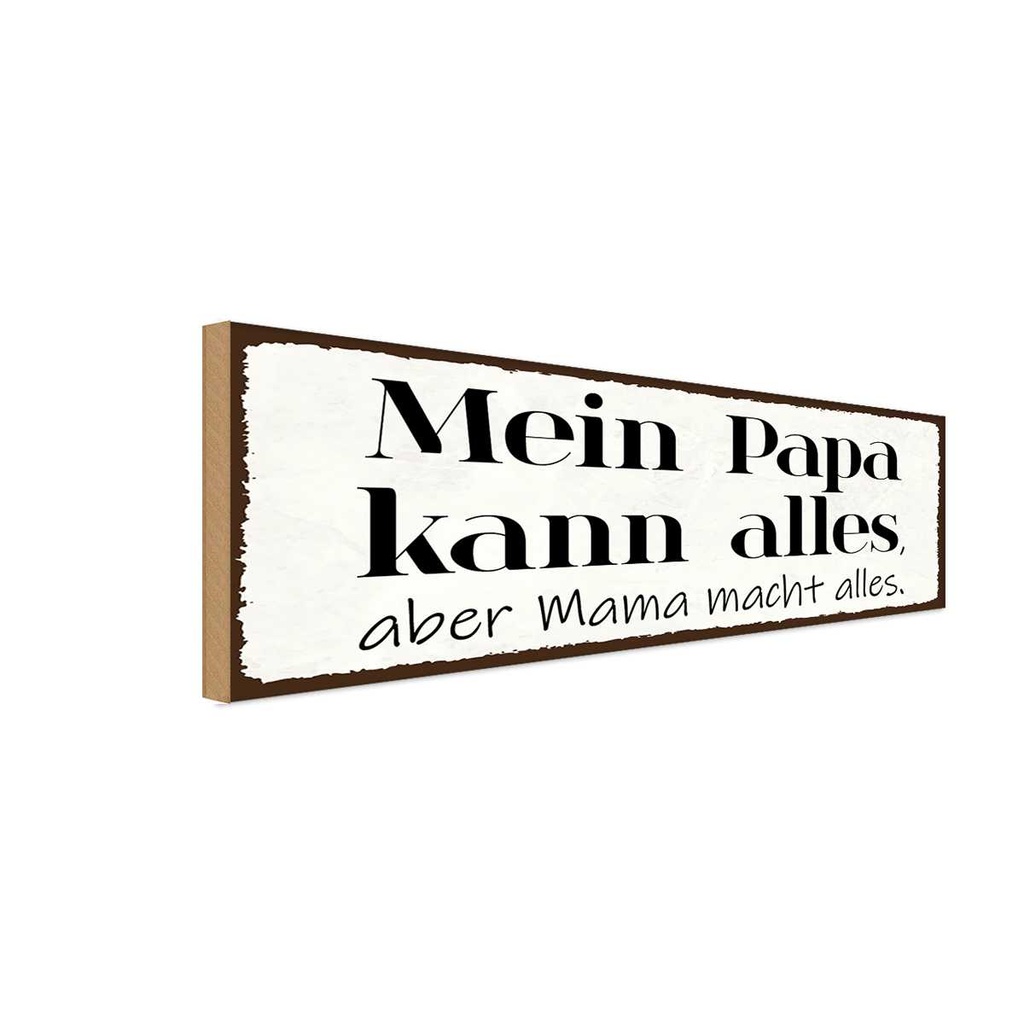 Holzschild 10x27 cm Mein Papa kann alles aber Mama Männer Frauen