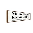 Holzschild 10x27 cm Mein Papa kann alles aber Mama Männer Frauen