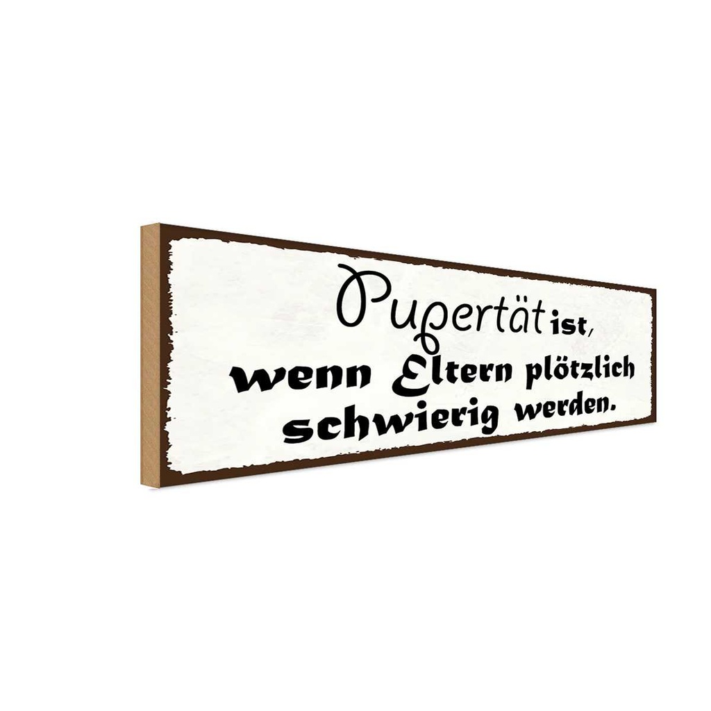Holzschild 10x27 cm Pubertät wenn Eltern schwierig Spruch Zitat