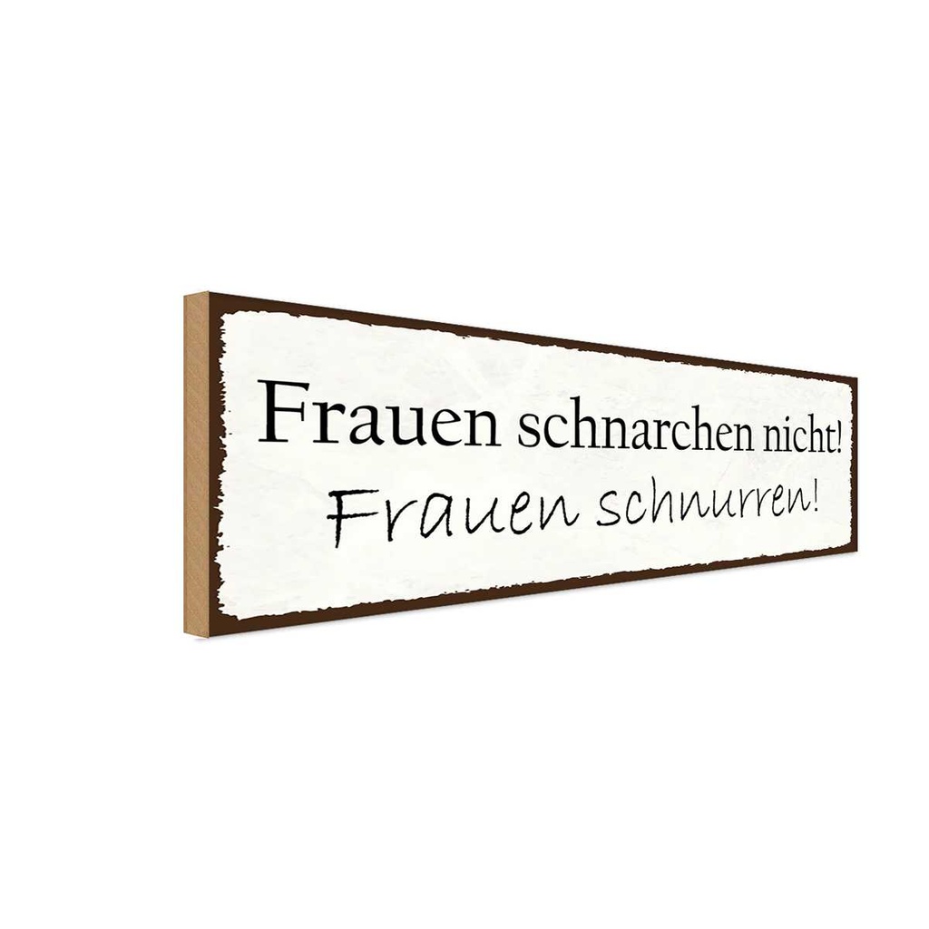 Holzschild 10x27 cm Frauen schnarchen nicht Männer
