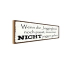 Holzschild 10x27 cm Jogginshose passt nicht joggen Dekoration