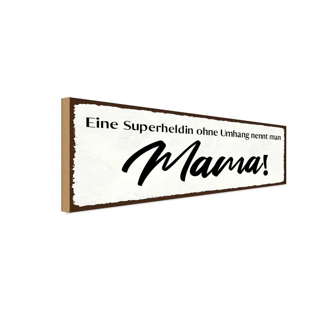 Holzschild 10x27 cm Mama Superheldin ohne Umhang Familie Freunde