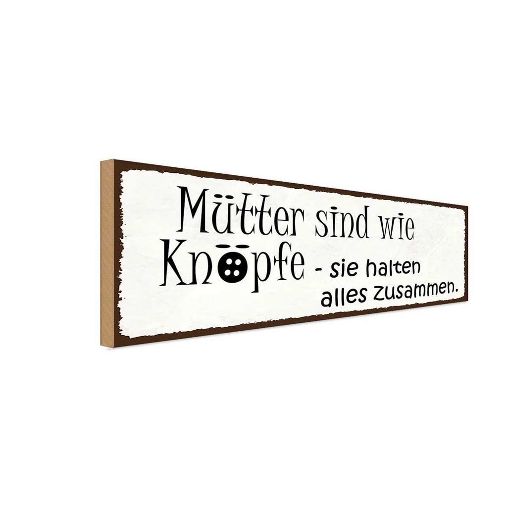 Holzschild 10x27 cm Mütter wie Knöpfe halten alles Männer Frauen