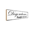 Holzschild 10x27 cm Dogs welcome People tolerated Tier Haustier