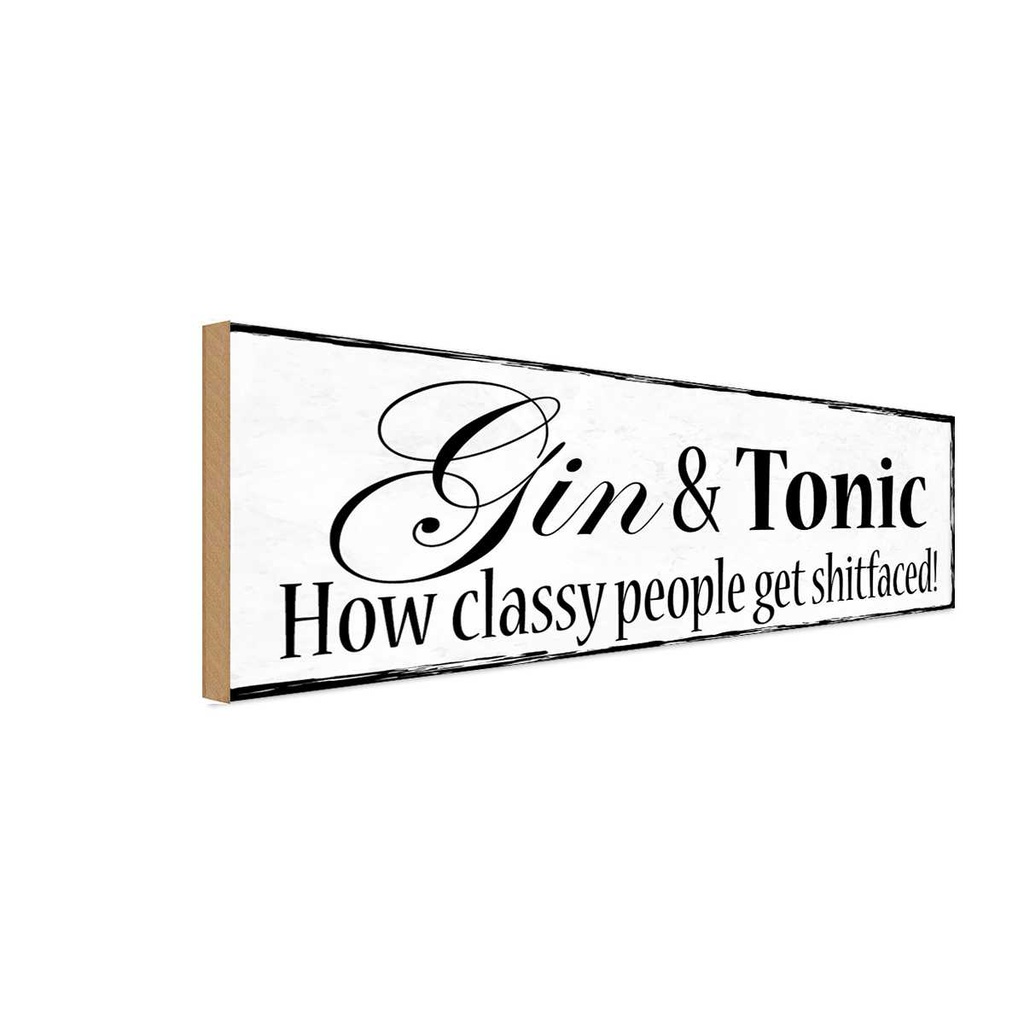 Holzschild 10x27 cm Gin & Tonic how classy people Essen Trinken