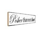 Holzschild 10x27 cm Posher than next door Dekoration