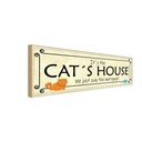 Holzschild 10x27 cm Cat´s House we just pay the Tier Haustier