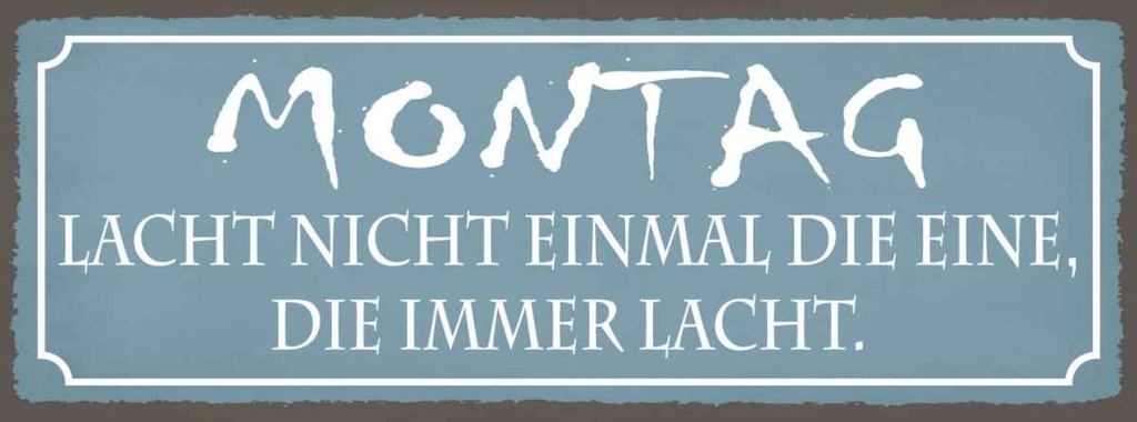 Holzschild 10x27 cm Montag lacht nicht einmal die Dekoration