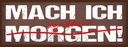 Holzschild 10x27 cm Mach ich irgenwann morgen Dekoration