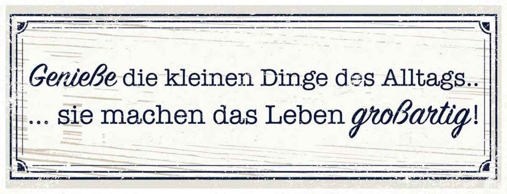Holzschild 10x27 cm Genieße die kleinen Dinge Alltags Spruch Zitat