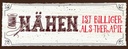 Holzschild 10x27 cm Nähen ist Billiger als Therapie Spruch Zitat