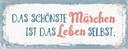 Holzschild 10x27 cm Das schönste Märchen Leben selbst Spruch Zitat