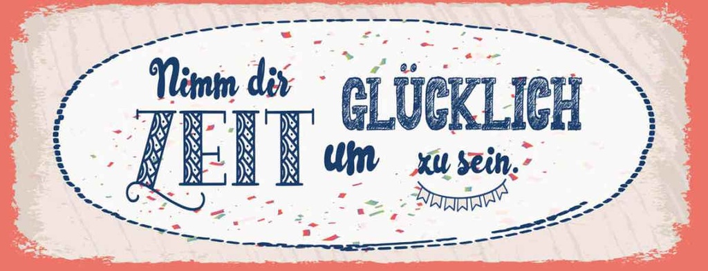Holzschild 10x27 cm Nimm dir Zeit um Glücklich sein Spruch Zitat