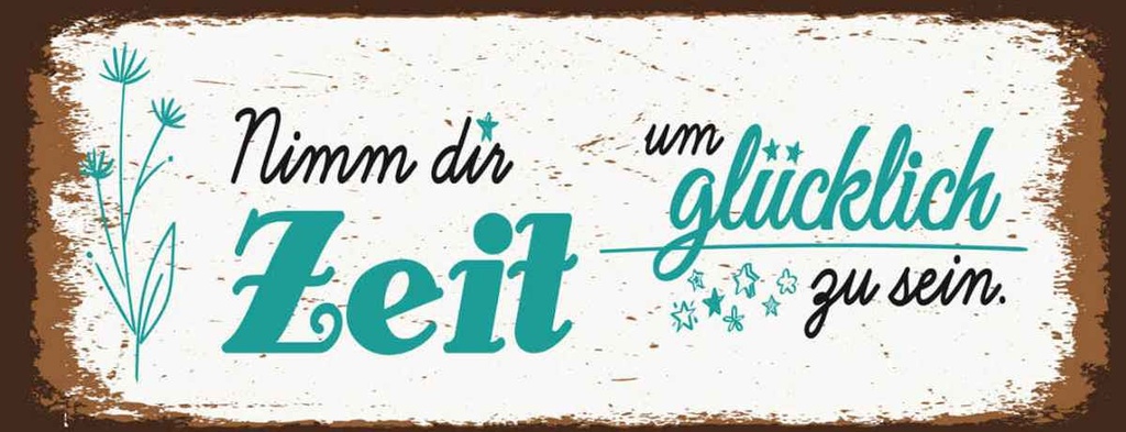 Holzschild 10x27 cm Nimm dir Zeit um Glücklich Glück Spruch Zitat
