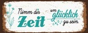 Holzschild 10x27 cm Nimm dir Zeit um Glücklich Glück Spruch Zitat