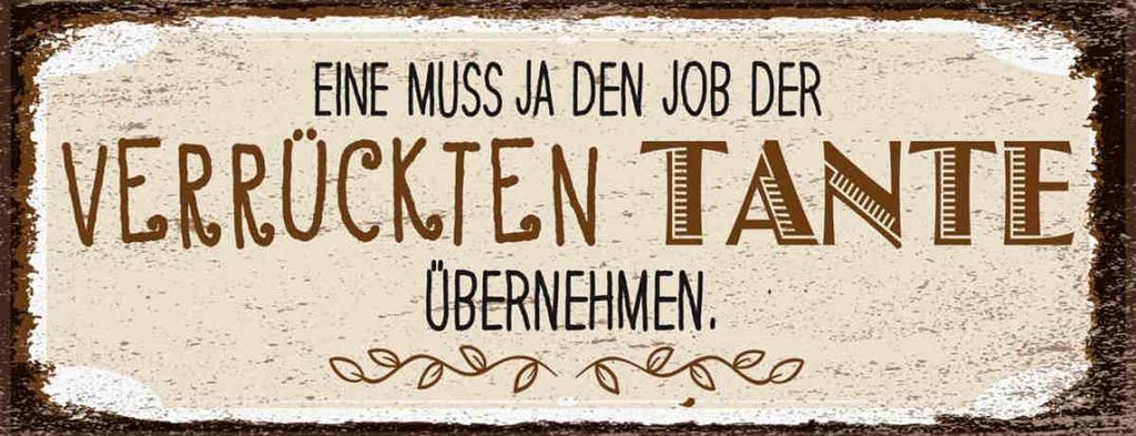 Holzschild 10x27 cm Eine muss ja Job Tante übernehmen Spruch Zitat