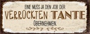 Holzschild 10x27 cm Eine muss ja Job Tante übernehmen Spruch Zitat