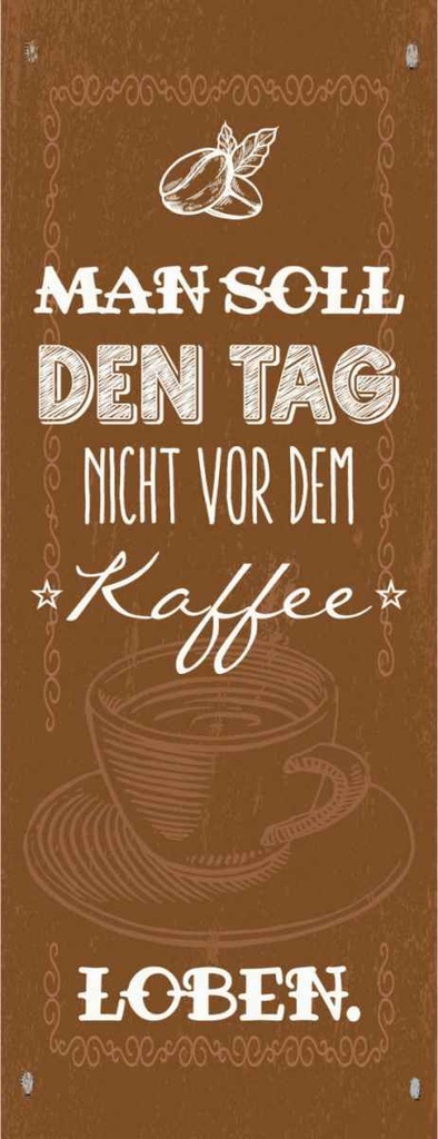 [LA-135893-H] Holzschild 27x10 cm Kaffee den Tag nicht vor dem loben Essen Trinken