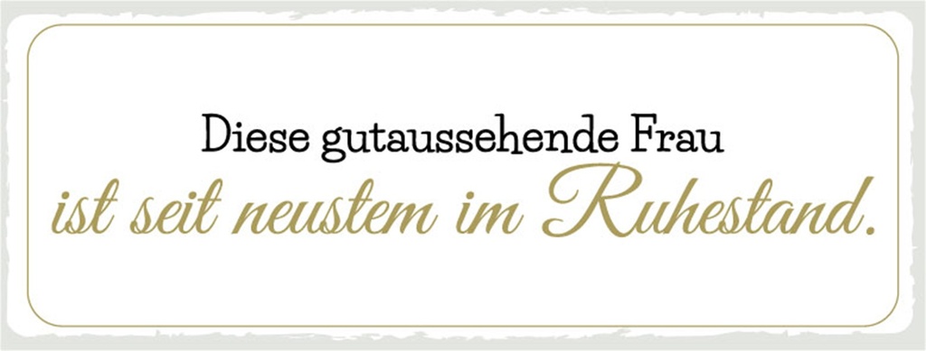[LA-1810442-H] Holzschild 10x27 cm gutaussehende Frau ist im Ruhestand