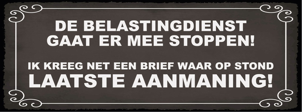 Holzschild 10x27 cm De Belastingdienst gaat er mee stoppen