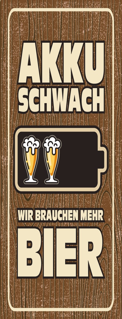 Holzschild 27x10 cm Akku schwach mehr Bier
