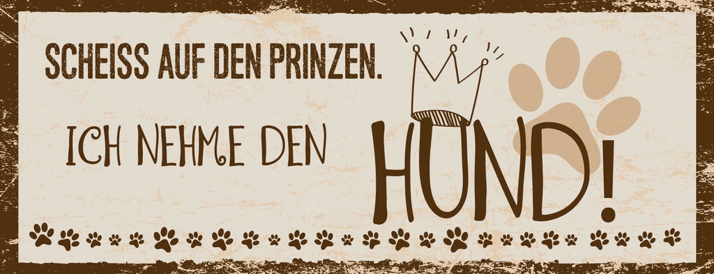 Holzschild 10x27 cm Scheiß auf Prinz Hund
