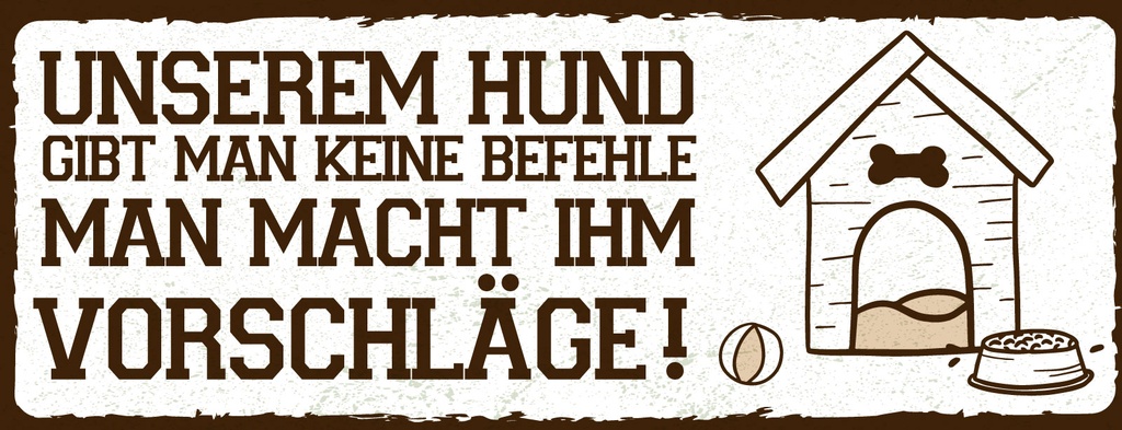 Holzschild 10x27 cm Unserem Hund keine Befehle