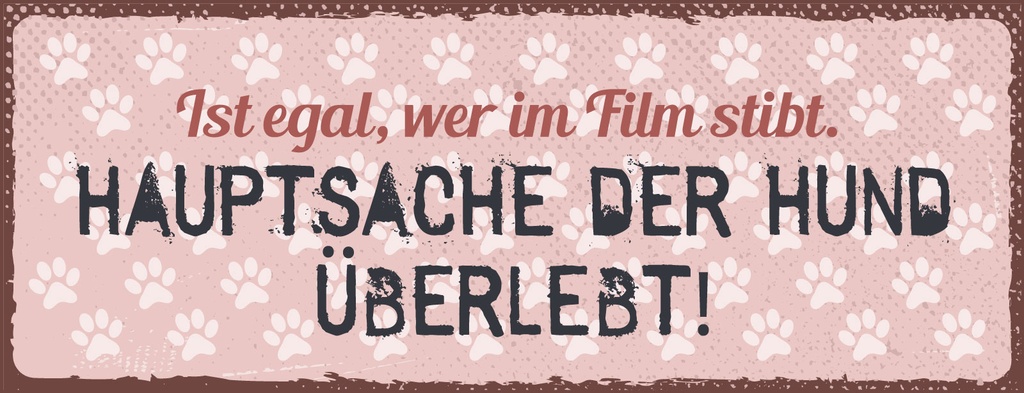 Holzschild 10x27 cm Ist egal wer im Film stirbt Hund überlebt