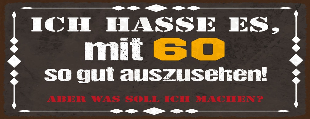 Holzschild 10x27 cm Ich hasse es mit 60 so gut auszusehen