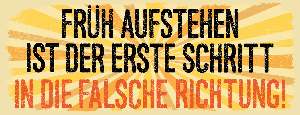 Holzschild 10x27 cm Früh Aufstehen erste Schritt falsche Richtung