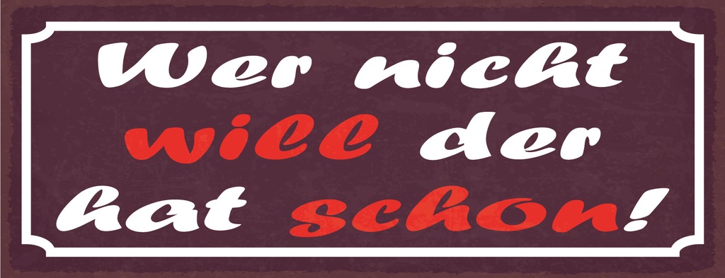[LA-1810984-H] Holzschild 10x27 cm Wer nicht will der hat schon