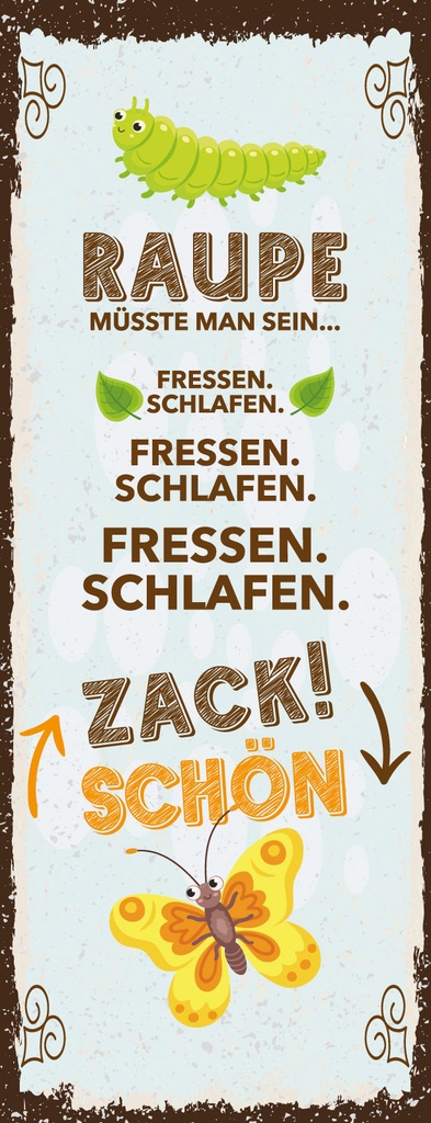 [LA-1811055-H] Holzschild 27x10 cm Raupe müsste man sein Fressen Schlafen