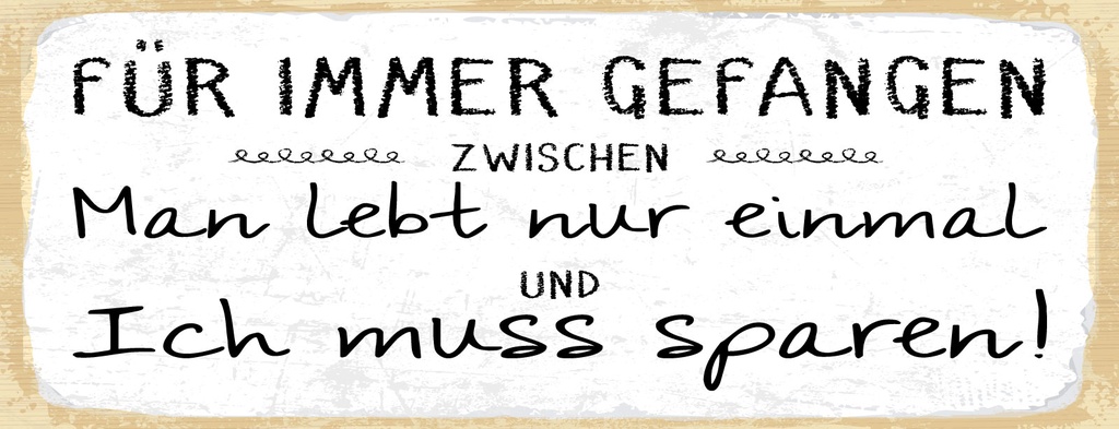 Holzschild 10x27 cm Für immer gefangen zwischen