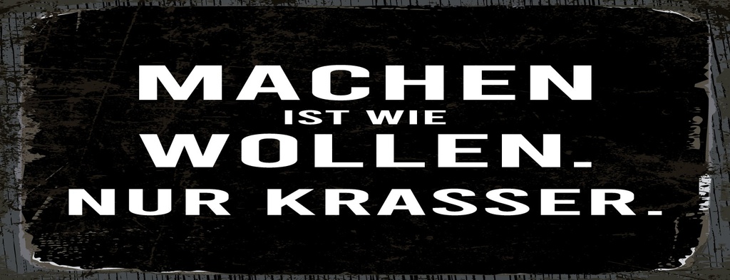 Holzschild 10x27 cm Machen ist Wollen. Nur krasser schwarzes