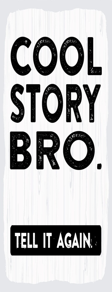 [LA-1811115-H] Holzschild 27x10 cm cool Story bro. Tell it again
