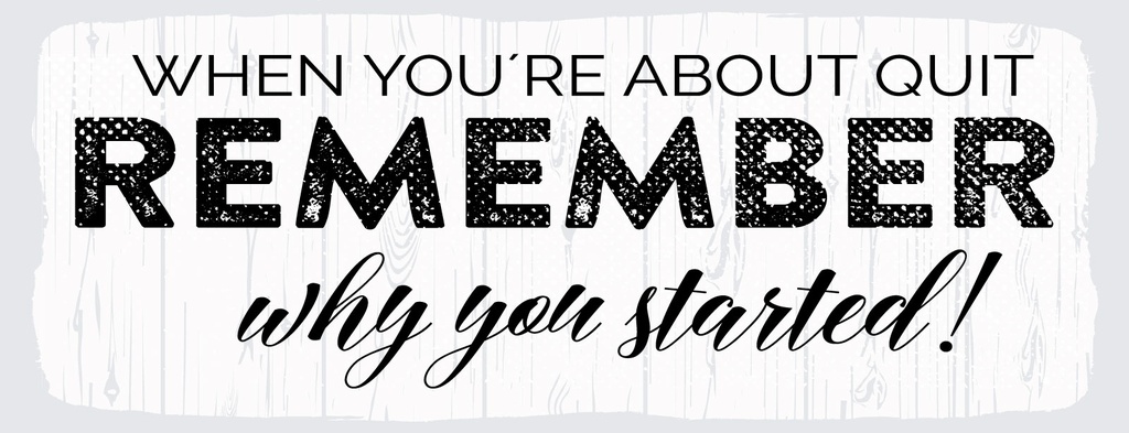 Holzschild 10x27 cm Remember why you started weißes