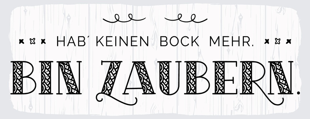Holzschild 10x27 cm Hab´kein Bock mehr. Bin Zaubern weißes