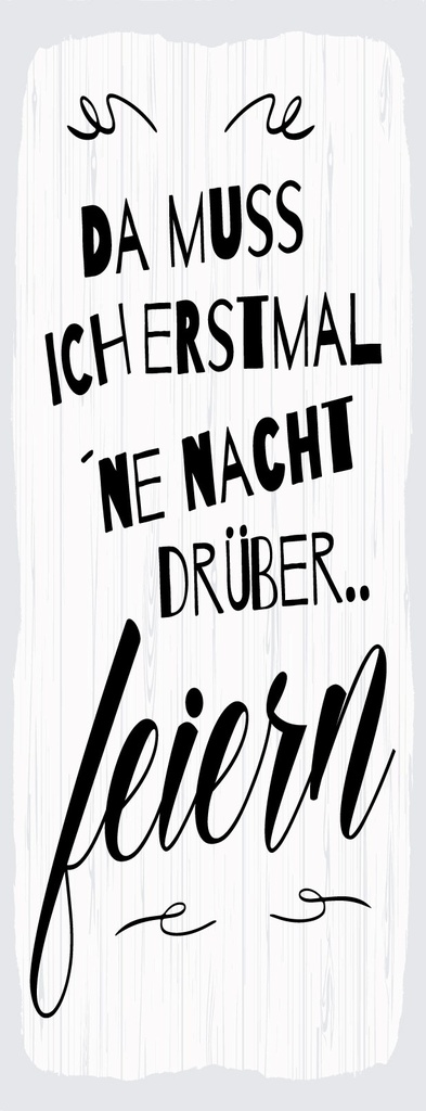 [LA-1811127-H] Holzschild 27x10 cm ne Nacht drüber feiern weißes