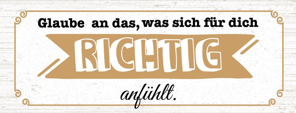 Holzschild 10x27 cm Glaube an das, was sich für dich richtig anfühlt