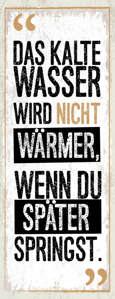 [LA-1811374-H] Holzschild 27x10 cm Das Kalte Wasser wird nicht wärmer wenn du