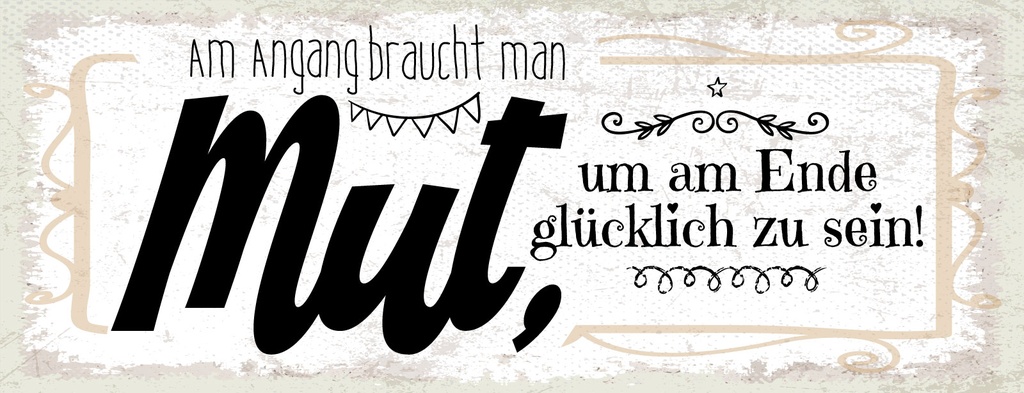 [LA-1811382-H] Holzschild 10x27 cm Am Anfang braucht man Mut um am Ende